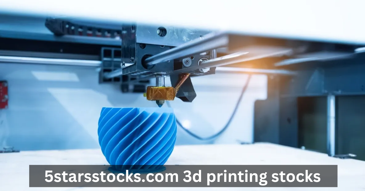 5starsstocks.com 3d printing stocks