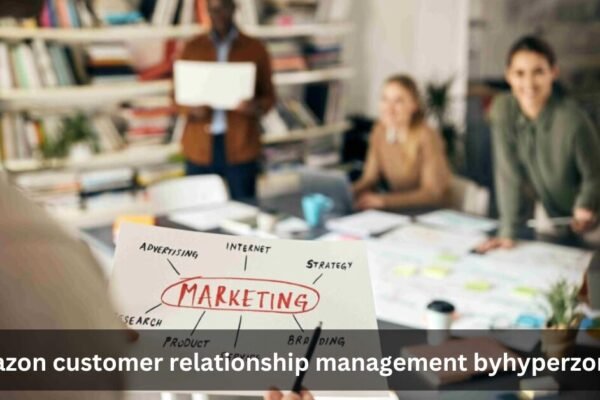 amazon customer relationship management byhyperzon